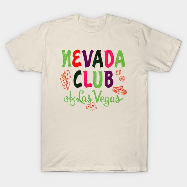 Nevada Club Of Las Vegas Hotel Casino Retro Vintage T-Shirt by Ghost Of A Chance 